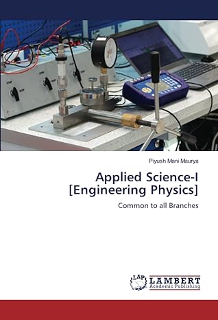 applied science 1 engineering physics common to all branches 1st edition piyush mani maurya 6205493799,