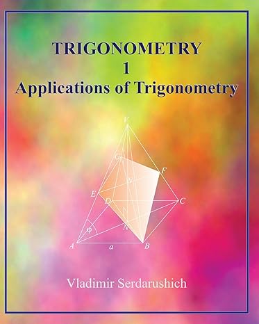 trigonometry 1 applications of trigonometry 1st edition vladimir serdarushich 1535303905, 978-1535303903