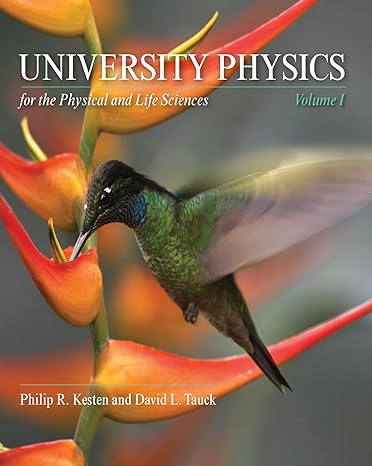 university physics for the physical and life sciences volume i 1st edition philip r. kesten ,david l. tauck
