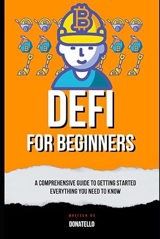 defi for beginners a comprehensive guide to getting started everything you need to know 1st edition donatello