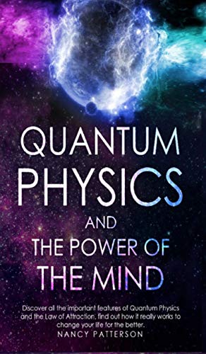 quantum physics and the power of the mind discover all the important features of quantum physics and the law