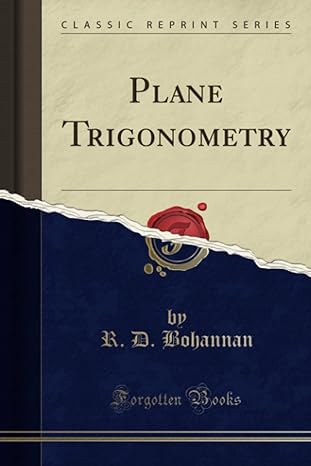 plane trigonometry 1st edition r. d. bohannan 1330391136, 978-1330391136