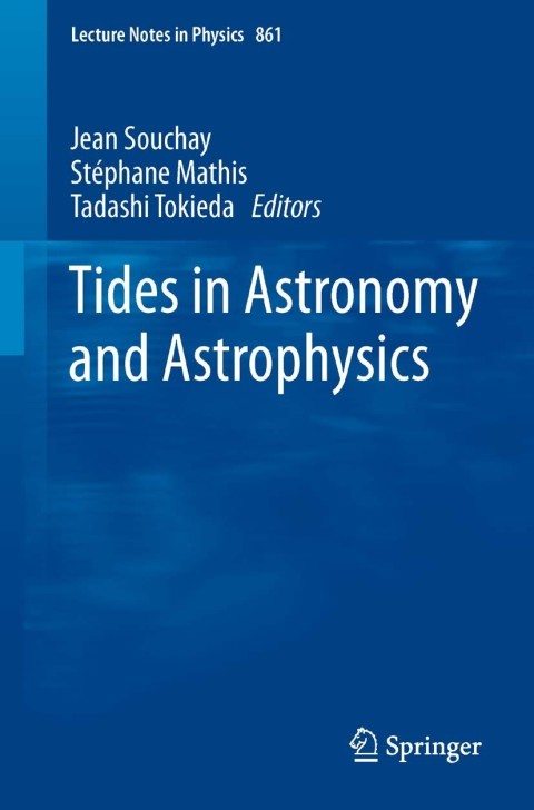 tides in astronomy and astrophysics 2013 edition jean souchay stéphane mathis , tadashi tokieda 3642329616,