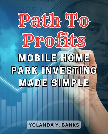 path to profits mobile home park investing made simple 1st edition yolanda y. banks 979-8860841161
