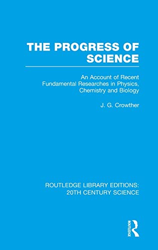 the progress of science an account of recent fundamental researches in physics chemistry and biology 1st