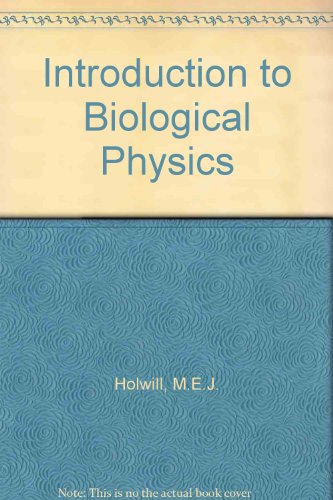 introduction to biological physics 1st edition m.e.j. holwill, n.r. silvester 0471408646, 9780471408642