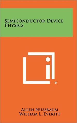 semiconductor device physics 1st edition allen nussbaum, william l. everitt 1258437171, 9781258437176