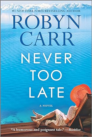 never too late a novel 1st edition robyn carr 077833452x, 978-0778334521
