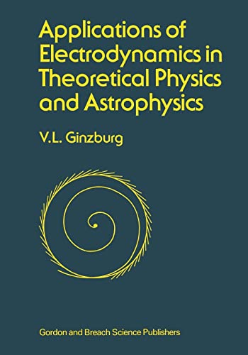 applications of electrodynamics in theoretical physics and astrophysics 1st edition david ginsburg
