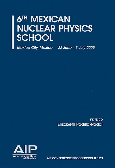 6th mexican nuclear physics school mexico city mexico 22 june 3 july 2009 2010 edition editor elizabeth