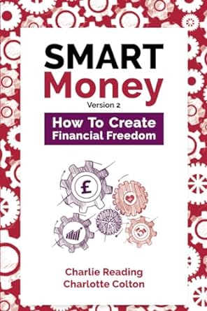 smart money how to be create financial freedom version 2 1st edition mr charlie reading ,mrs charlotte louise