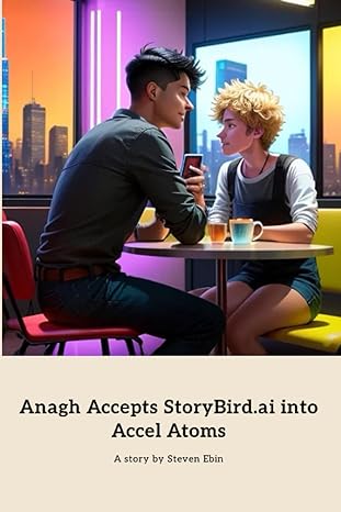 anagh accepts storybird ai into accel atoms 1st edition steven ebin 979-8860061927