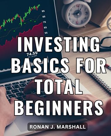 investing basics for total beginners 1st edition ronan j. marshall 979-8859865574