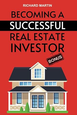 becoming a successful real estate investor bouns 1st edition richard martin 979-8859933860