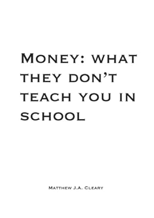 money what they do not teach you in school 1st edition mr matthew cleary 979-8859658459