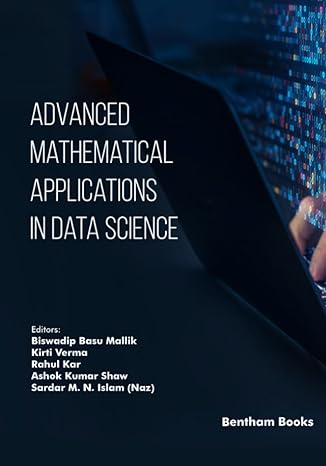 advanced mathematical applications in data science 1st edition biswadip basu mallik, kirti verma, rahul kar,