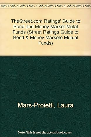 the street com ratings guide to bond and money market mutual funds 1st edition laura mars-proietti