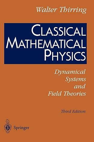 classical mathematical physics dynamical systems and field theories 3rd edition walter thirring, e.m. harrell