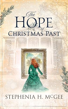 the hope of christmas past 1st edition stephenia h. mcgee 163564044x, 978-1635640441