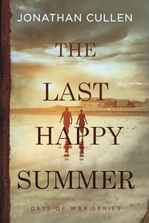 the last happy summer days of war series 1st edition jonathan cullen 1685330665, 978-1685330668