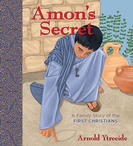 amon's secret a family story of the first christians 1st edition arnold ytreeide 0825447704, 978-0825447709