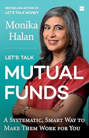 lets talk mutual funds a systematic smart way to make them work for you 1st edition monika halan 9356991464,
