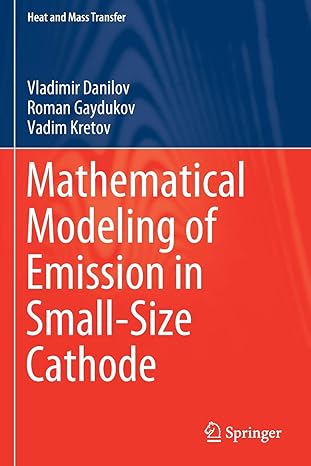 mathematical modeling of emission in small size cathode 1st edition vladimir danilov, roman gaydukov, vadim