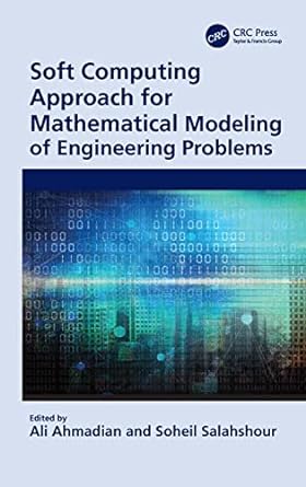 soft computing approach for mathematical modeling of engineering problems 1st edition ali ahmadian, soheil