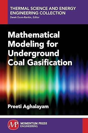 mathematical modeling for underground coal gasification 1st edition preeti aghalayam 194474925x,