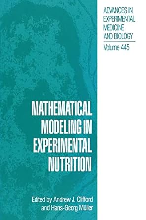 mathematical modeling in experimental nutrition  volume 445 1st edition andrew j. clifford ,hans-georg muller