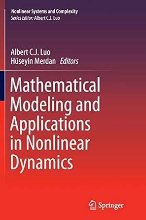 mathematical modeling and applications in nonlinear dynamics 1st edition albert c.j. luo, huseyin merdan