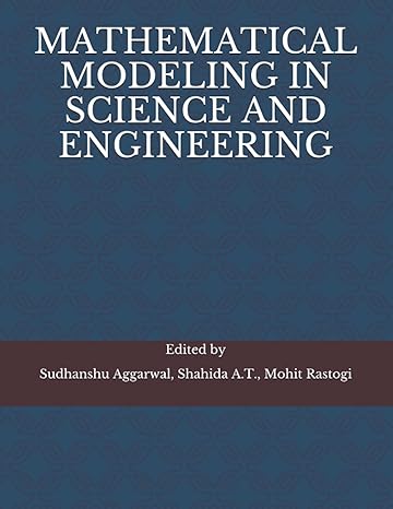 mathematical modeling in science and engineering 1st edition dr. sudhanshu aggarwal, dr. shahida a.t., dr.