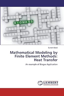 mathematical modeling by finite element methods heat transfer an example of biogas application 1st edition