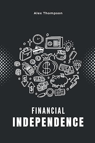 financial independence 1st edition alex thompson 979-8223546795