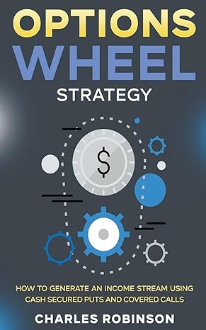 options wheel strategy how to generate an income stream using cash secured puts and covered calls 1st edition