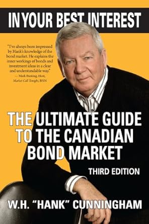 in your best interest the ultimate guide to the canadian bond market 3rd edition w. h. cunningham 1554888891,