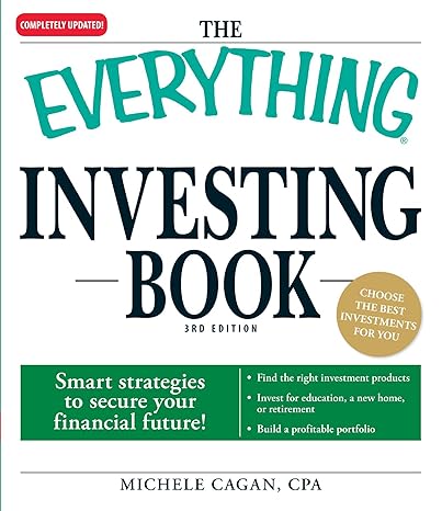 the everything investing book smart strategies to secure your financial future 3rd edition michele cagan cpa