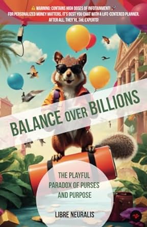 balance over billions the playful paradox of purses and purpose 1st edition libre neuralis 979-8858023463