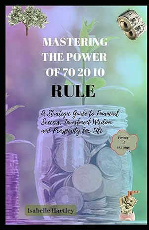 mastering the power of 70 20 10 rule a strategic guide to financial success investment wisdom and prosperity