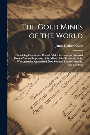the gold mines of the world containing concise and pratical advice for investors gathered from a personal