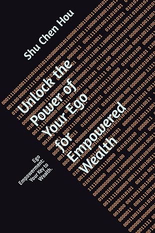 unlock the power of your ego for empowered wealth ego empowerment your key to wealth 1st edition shu chen hou