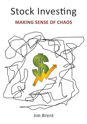 stock investing making sense of chaos 1st edition jim brent 1733940995, 978-1733940993