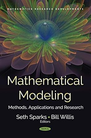 mathematical modeling methods applications and research 1st edition seth sparks, bill willis 1536131628,
