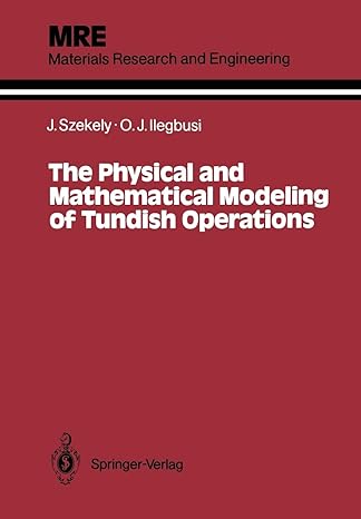 the physical and mathematical modeling of tundish operations 1st edition julian szekely, olusegun j. ilegbusi