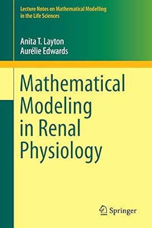 mathematical modeling in renal physiology 1st edition anita t. layton, aurelie edwards 3642273661,