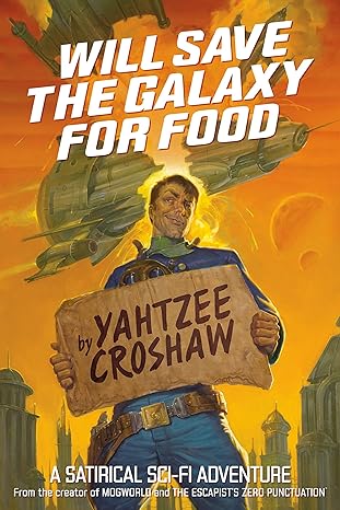 will save the galaxy for food 1st edition yahtzee croshaw ,em gist 1506701655, 978-1506701653