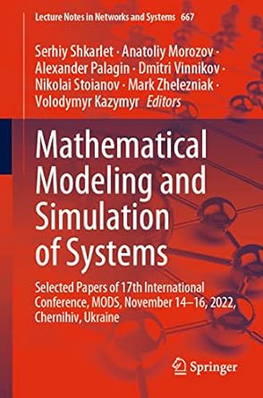 mathematical modeling and simulation of systems selected papers of 17th international conference lnns 667 1st