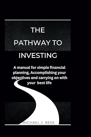 the pathway to investing a manual for simple financial planning accomplishing your objectives and carrying on