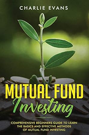 mutual fund investing comprehensive beginner s guide to learn the basics and effective methods of mutual fund