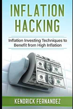 inflation hacking inflating investing techniques to benefit from high inflation 1st edition kendrick